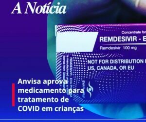 ANVISA aprova medicamento para tratamento de COVID em crianças.